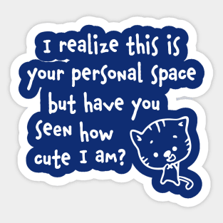 Acknowledge my Cuteness! Sticker